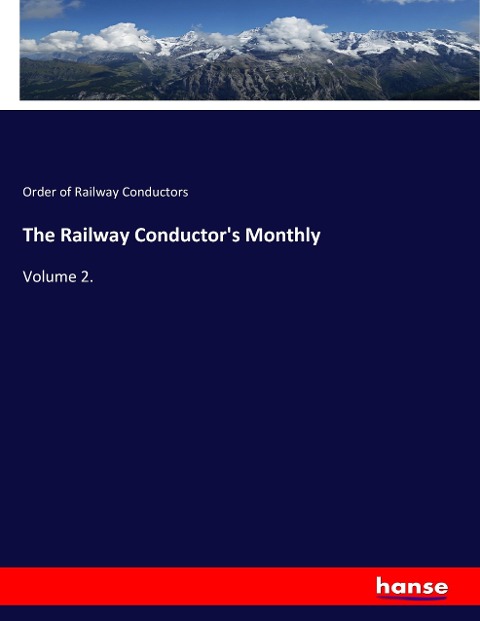 The Railway Conductors Monthly: Volume 2.