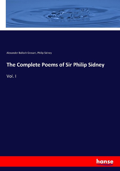The Complete Poems of Sir Philip Sidney: Vol. I