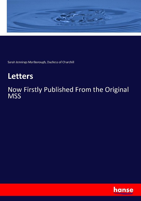 Letters: Now Firstly Published From the Original MSS