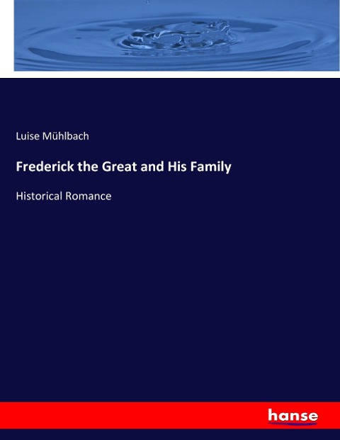 Frederick the Great and His Family: Historical Romance