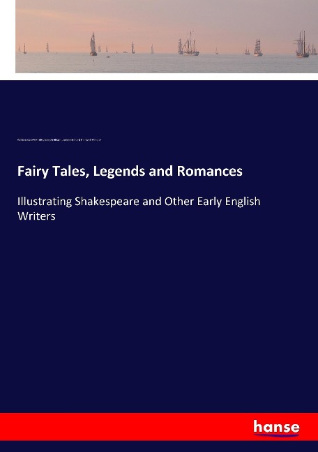 Fairy Tales, Legends and Romances: Illustrating Shakespeare and Other Early English Writers