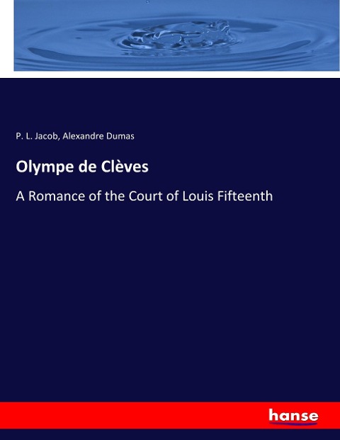 Olympe de Clèves: A Romance of the Court of Louis Fifteenth