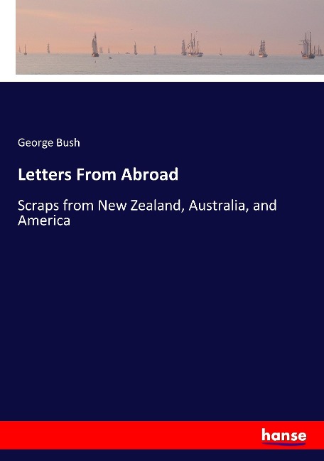 Letters From Abroad: Scraps from New Zealand, Australia, and America