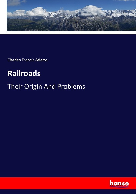 Railroads: Their Origin And Problems