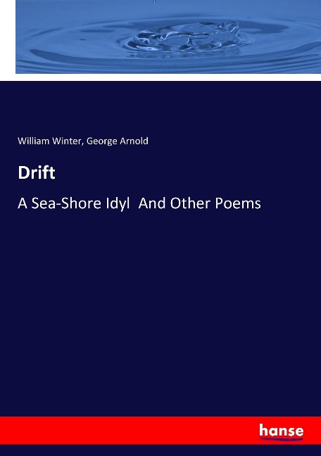Drift: A Sea-Shore Idyl  And Other Poems