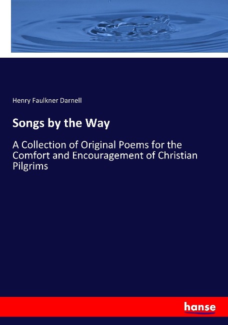 Songs by the Way: A Collection of Original Poems for the Comfort and Encouragement of Christian Pilgrims