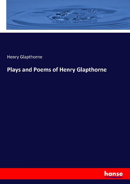Plays and Poems of Henry Glapthorne