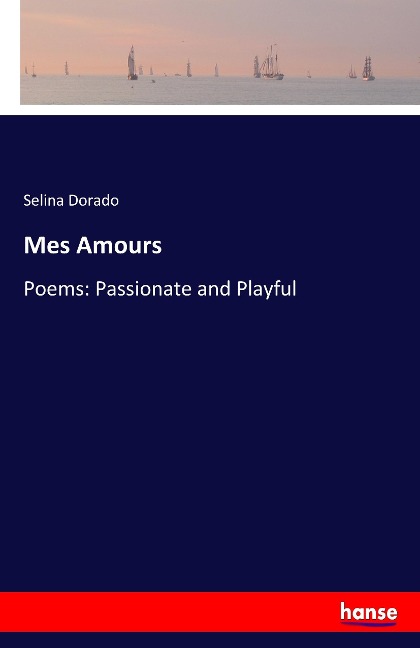 Mes Amours: Poems: Passionate and Playful