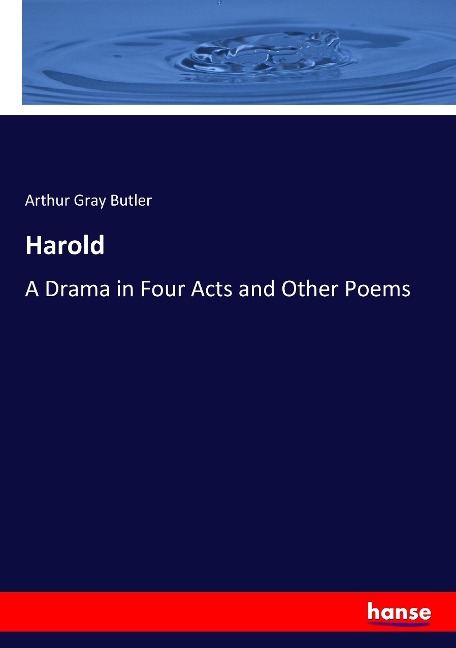 Harold: A Drama in Four Acts and Other Poems