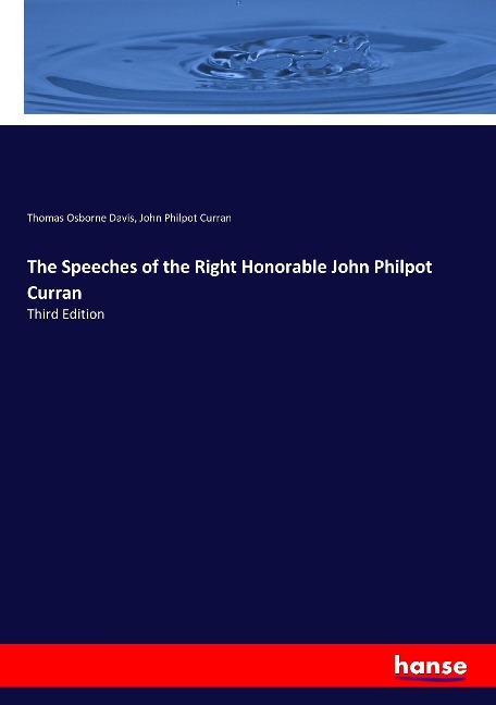 The Speeches of the Right Honorable John Philpot Curran: Third Edition