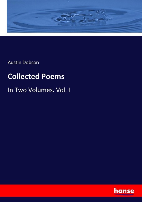 Collected Poems: In Two Volumes. Vol. I