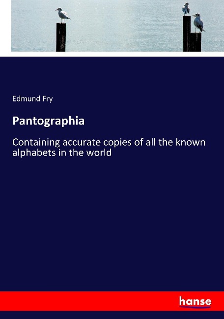 Pantographia: Containing accurate copies of all the known alphabets in the world