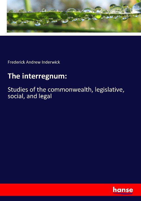 The interregnum:: Studies of the commonwealth, legislative, social, and legal