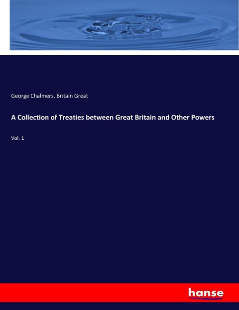 A Collection of Treaties between Great Britain and Other Powers: Vol. 1