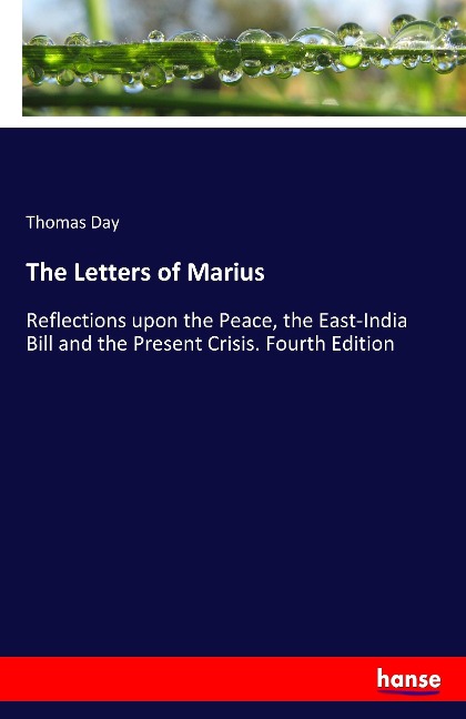 The Letters of Marius: Reflections upon the Peace, the East-India Bill and the Present Crisis. Fourth Edition