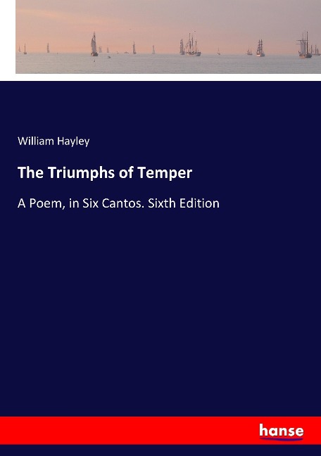 The Triumphs of Temper: A Poem, in Six Cantos. Sixth Edition