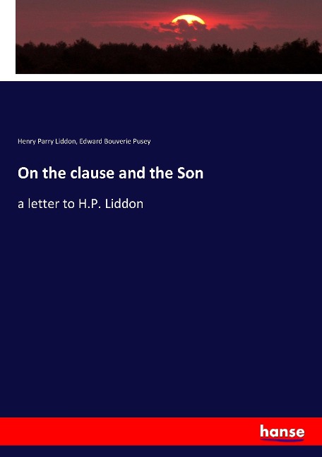 On the clause and the Son: a letter to H.P. Liddon