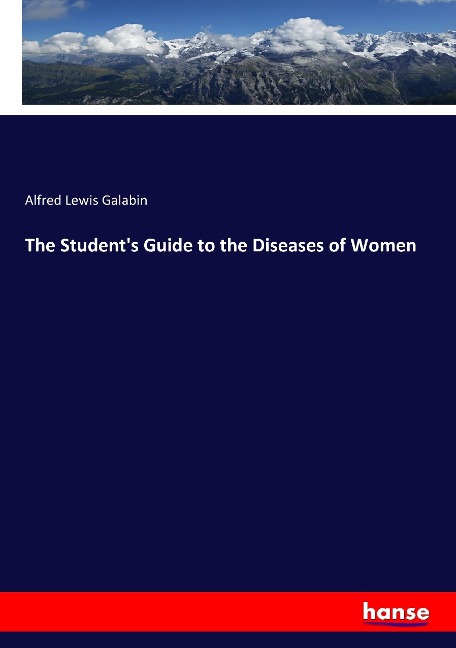 The Students Guide to the Diseases of Women