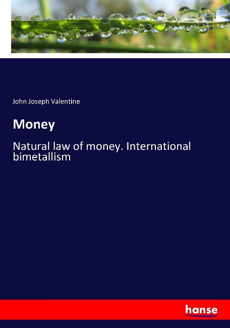 Money: Natural law of money. International bimetallism