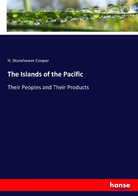 The Islands of the Pacific: Their Peoples and Their Products