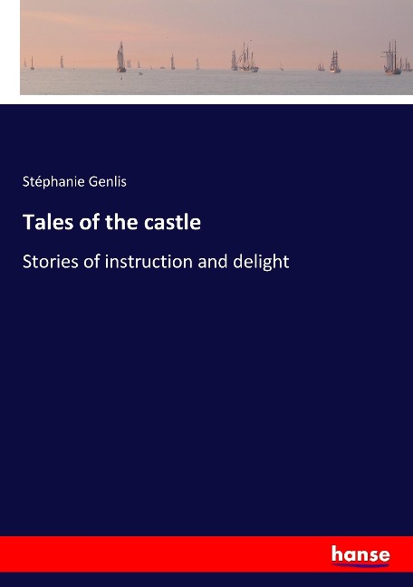 Tales of the castle: Stories of instruction and delight