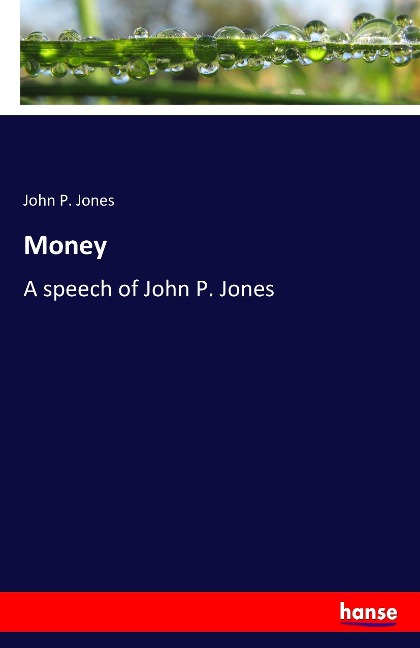 Money: A speech of John P. Jones