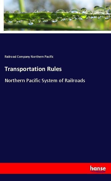 Transportation Rules: Northern Pacific System of Railroads