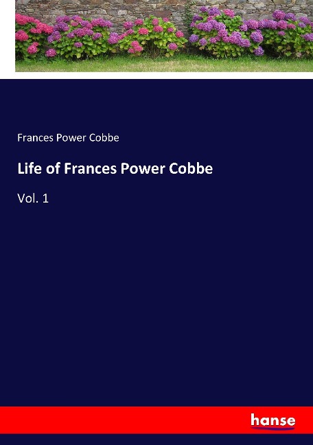 Life of Frances Power Cobbe: Vol. 1