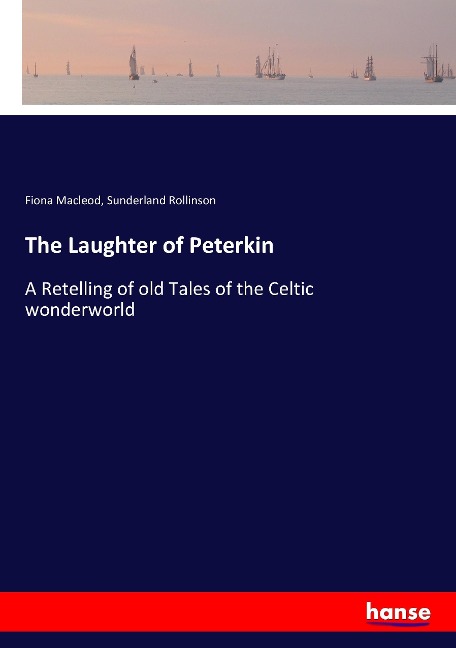 The Laughter of Peterkin: A Retelling of old Tales of the Celtic wonderworld