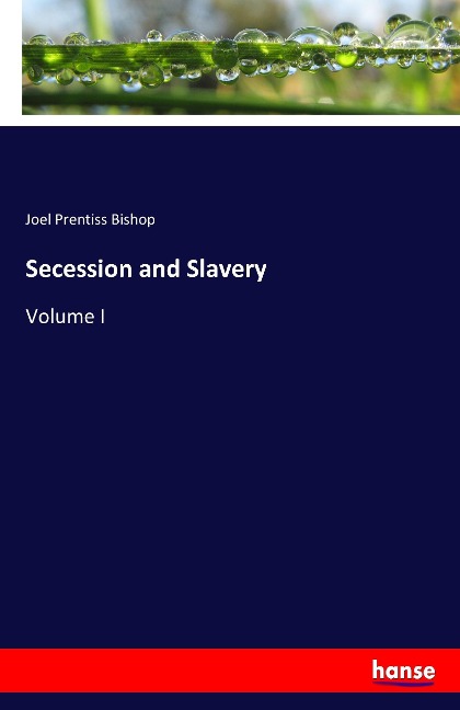 Secession and Slavery: Volume I
