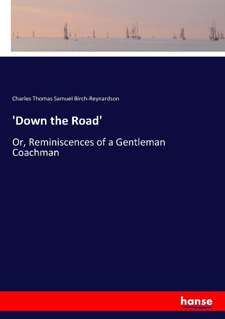 Down the Road: Or, Reminiscences of a Gentleman Coachman