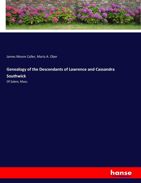 Genealogy of the Descendants of Lawrence and Cassandra Southwick: Of Salem, Mass.