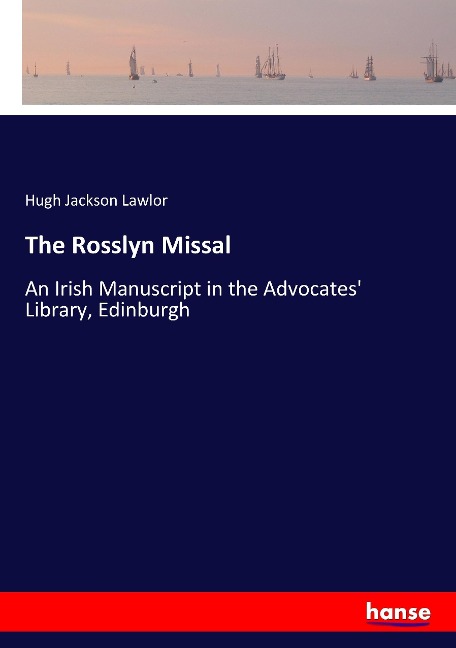 The Rosslyn Missal: An Irish Manuscript in the Advocates Library, Edinburgh