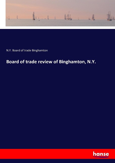 Board of trade review of Binghamton, N.Y.