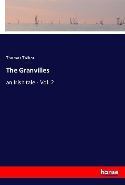 The Granvilles: an Irish tale - Vol. 2