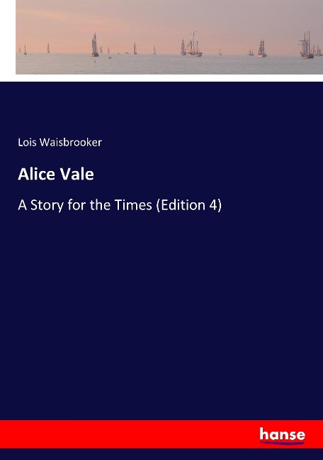 Alice Vale: A Story for the Times (Edition 4)