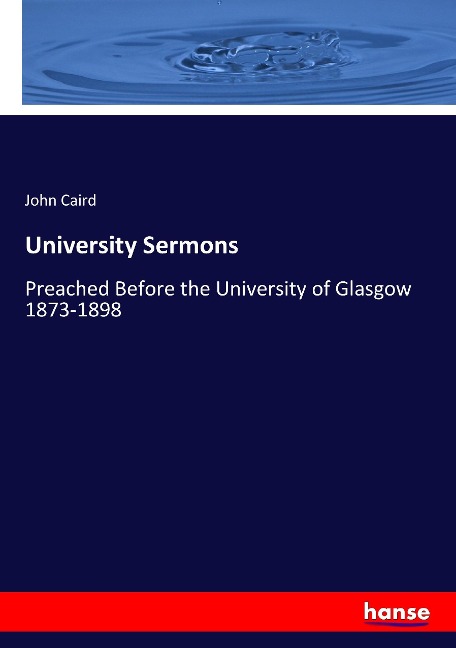 University Sermons: Preached Before the University of Glasgow 1873-1898