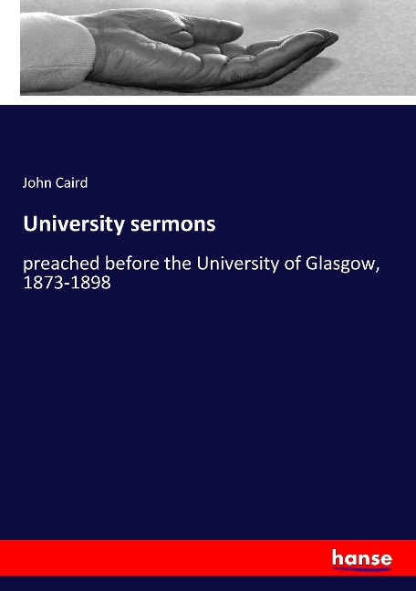 University sermons: preached before the University of Glasgow, 1873-1898
