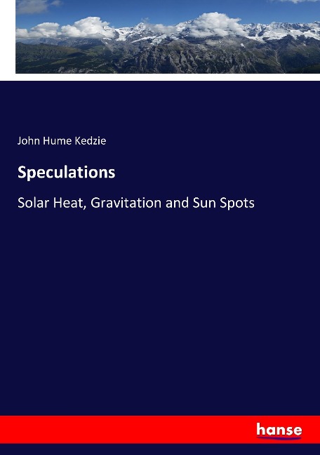 Speculations: Solar Heat, Gravitation and Sun Spots