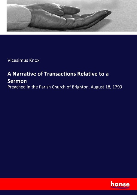 A Narrative of Transactions Relative to a Sermon: Preached in the Parish Church of Brighton, August 18, 1793