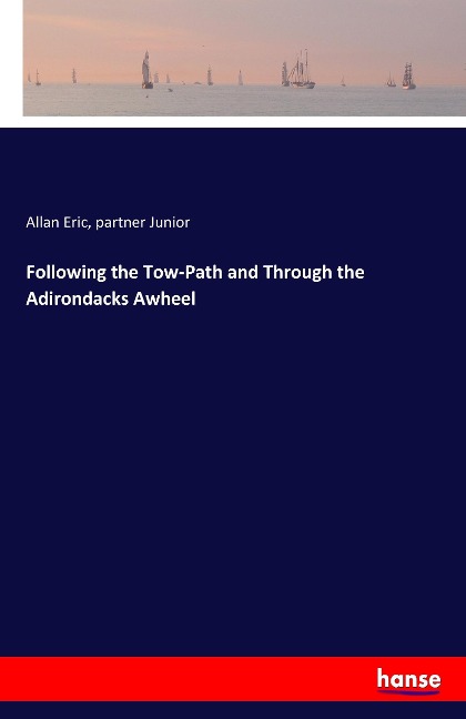 Following the Tow-Path and Through the Adirondacks Awheel