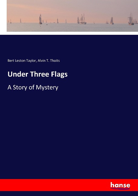 Under Three Flags: A Story of Mystery
