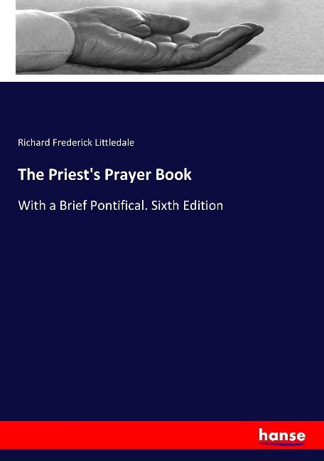 The Priests Prayer Book: With a Brief Pontifical. Sixth Edition