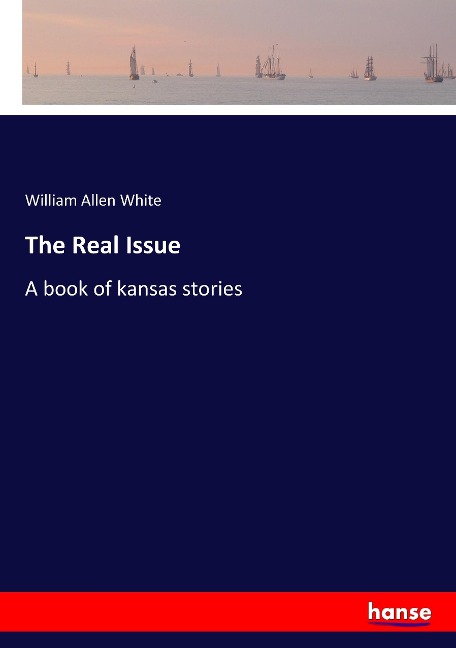 The Real Issue: A book of kansas stories