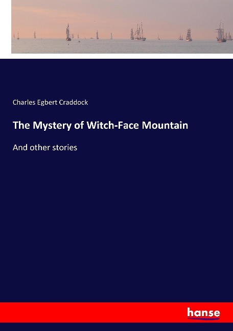 The Mystery of Witch-Face Mountain: And other stories