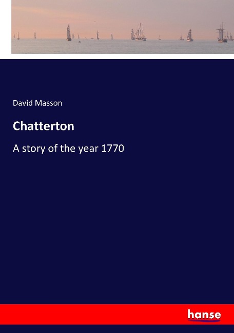 Chatterton: A story of the year 1770