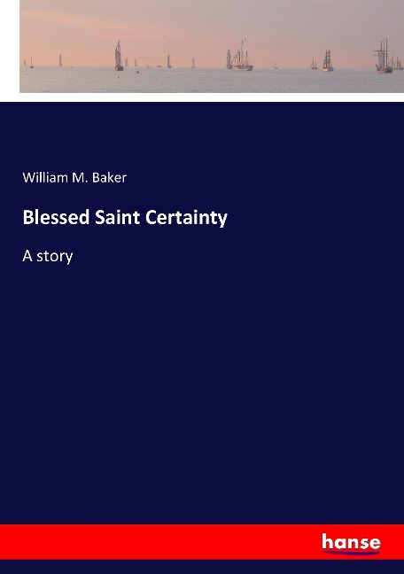Blessed Saint Certainty: A story