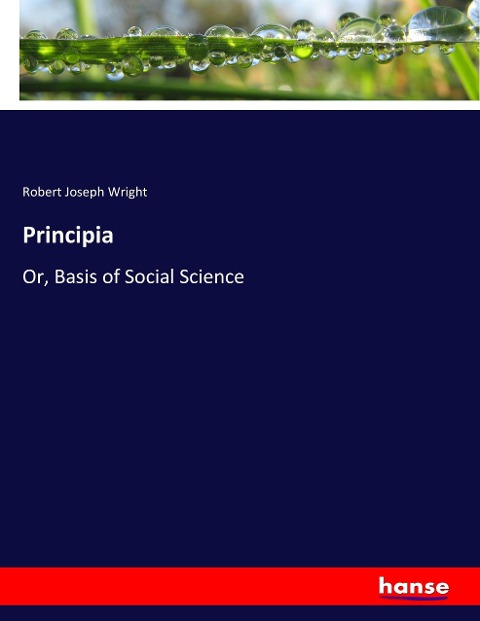 Principia: Or, Basis of Social Science