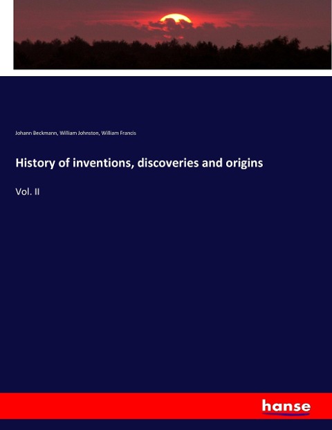 History of inventions, discoveries and origins: Vol. II