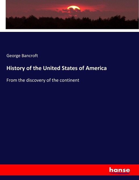 History of the United States of America: From the discovery of the continent